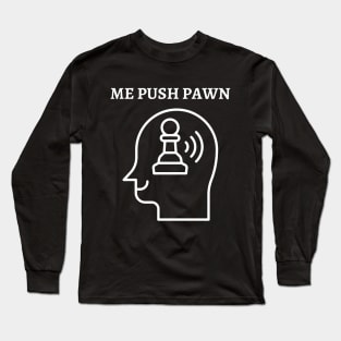 Chess - Me push pawn Long Sleeve T-Shirt
